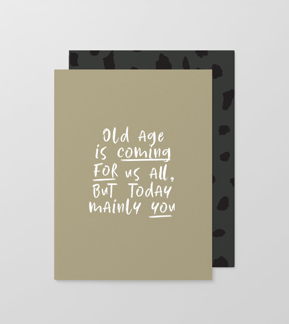 Made Paper Co - old age is coming for us all but today mainly you - light khaki charcoal - birthday 