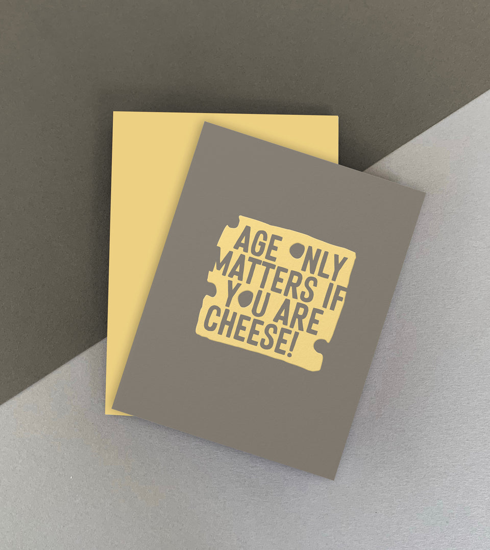 age only matters if you are cheese -greeting card-made paper co - MPC - birthdays